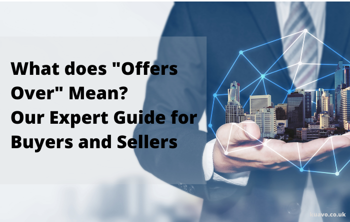 what-does-offers-over-mean-our-expert-guide-for-buyers-and-sellers