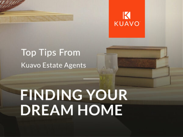 Finding Your Dream Home | Top Tips From Kuavo Estate Agents