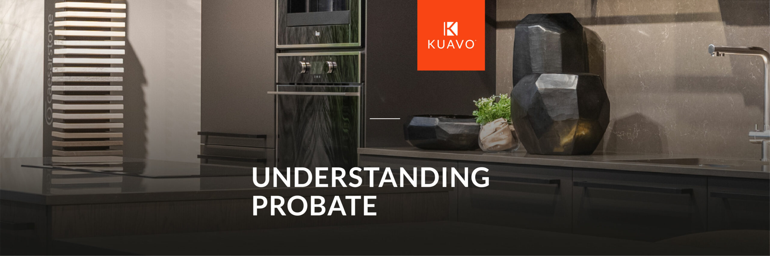 Understanding Probate – And How Kuavo Estate Agents Can Help